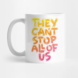 They Can't Stop All of Us Mug